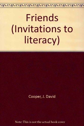 Friends (Invitations to literacy) Cooper, J. David