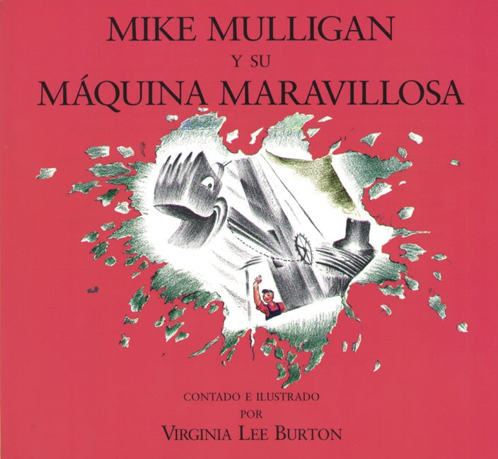 Mike Mulligan Y Su Máquina Maravillosa: Mike Mulligan and His Steam Shovel (Spanish edition)