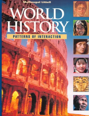 McDougal Littell World History: Patterns of Interaction: Student Edition Grades 9-12 1999 McDougal Littel; McDougal Littel inc and McDougal Littell inc.
