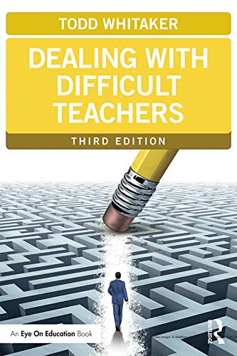 Dealing with Difficult Teachers, Third Edition (Eye on Education Books) [Paperback] Whitaker, Todd