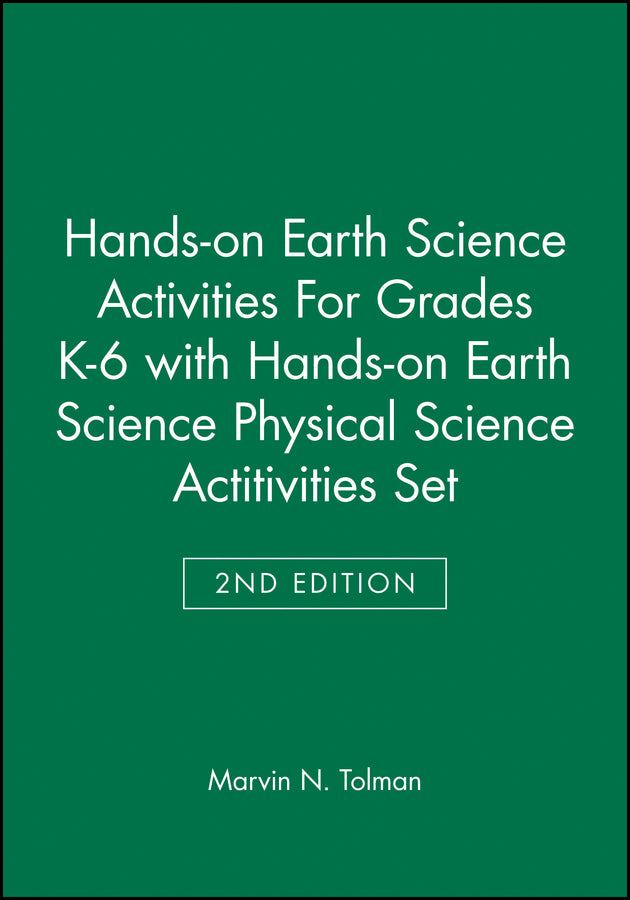Hands-on Earth Science Activities For Grades K-6 2e with Hands-on Earth Science Physical Science Actitivities 2e Set