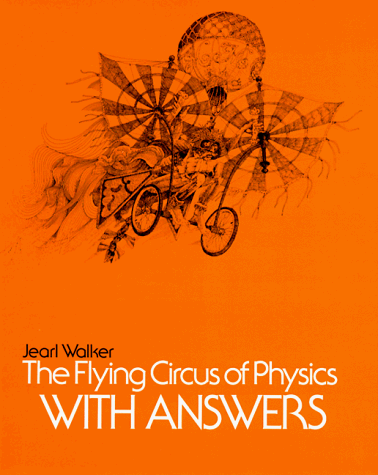 The Flying Circus of Physics, Answers Walker, Jearl