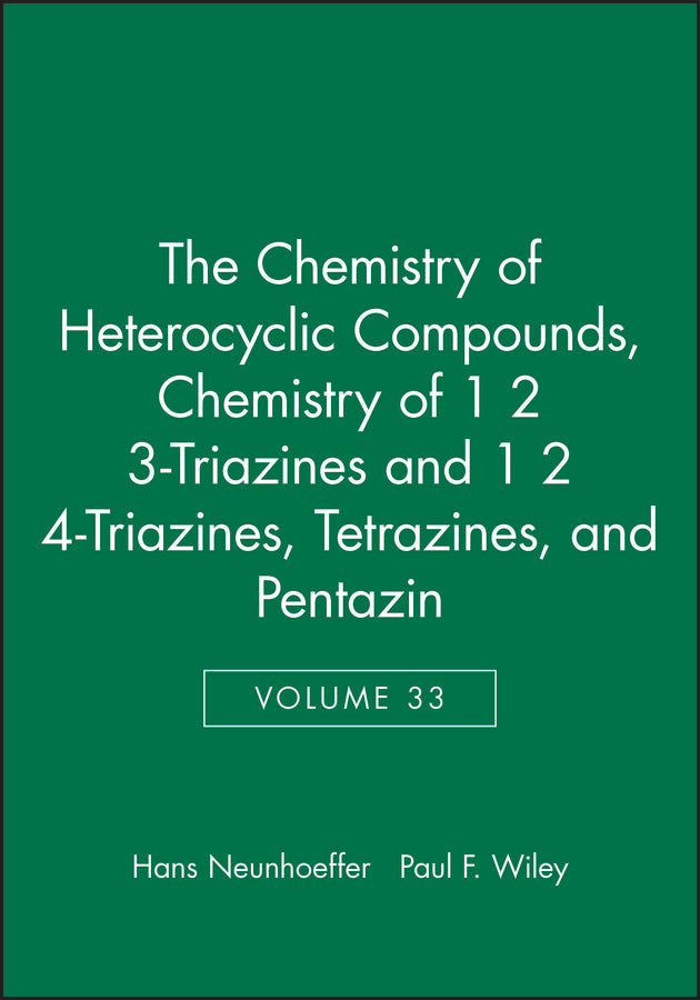 Chemistry of 1 2 3-Triazines and 1 2 4-Triazines, Tetrazines, and Pentazin, Volume 33