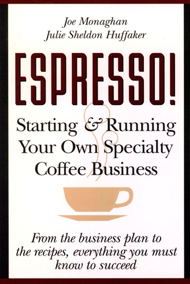 Espresso! Starting And Running Your Own Coffee Business
