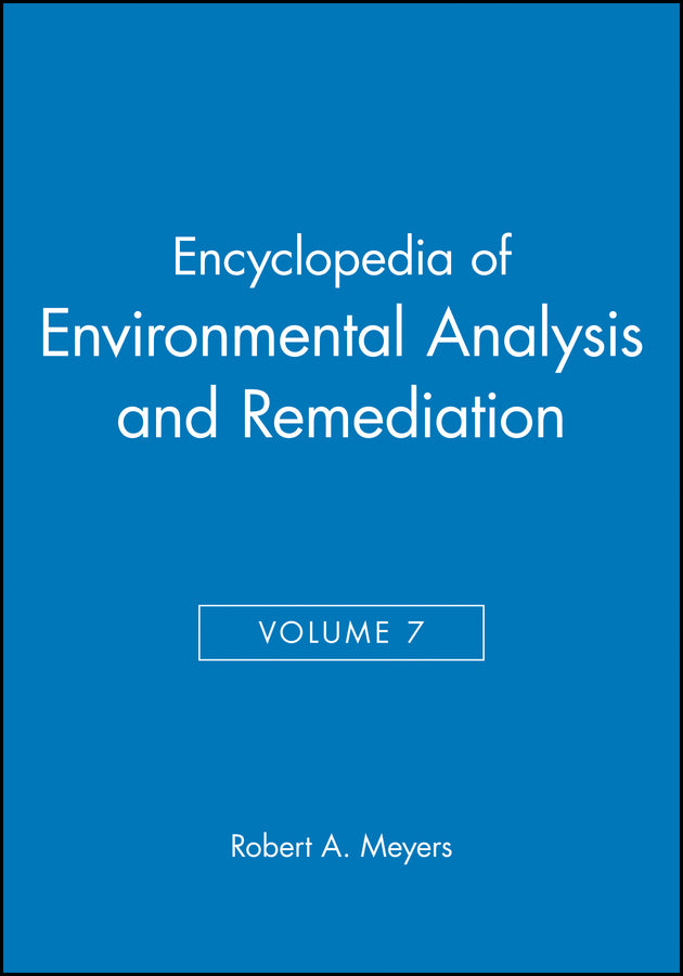 Encyclopedia of Environmental Analysis and Remediation, Volume 7