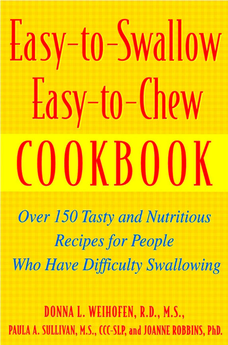 Easy-To-Swallow, Easy-To-Chew Cookbook