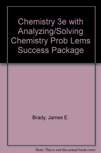 Chemistry with Analyzing/Solving Chemistry Problems Success Package Brady, James E.