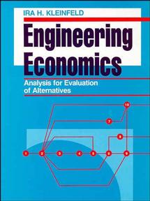 Engineering Economics Analysis for Evaluation of Alternatives