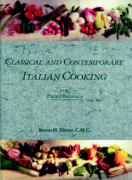 Classical And Contemporary Italian Cooking For The Professional