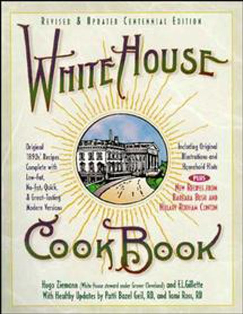 White House Cookbook Revised & Updated Centennial Edition