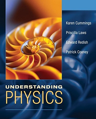 Understanding Physics Cummings, Karen; Laws, Priscilla W.; Redish, Edward F.; Cooney, Patrick J. and Taylor, Edwin F.
