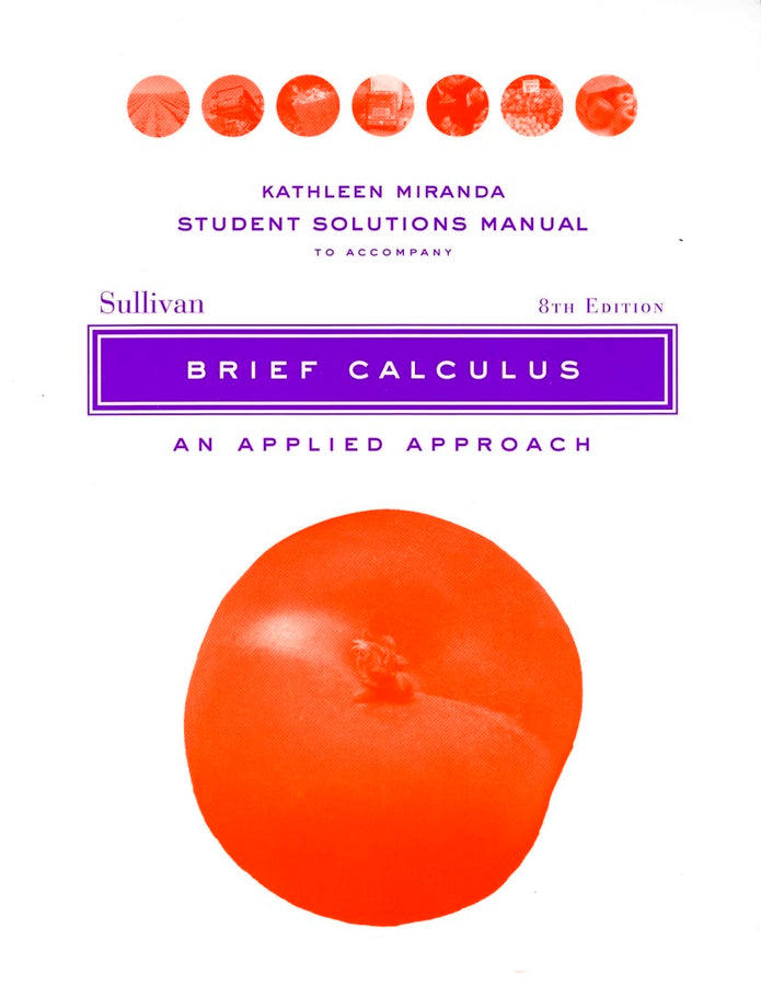 Solutions Manual to accompany Brief Calculus: An Applied Approach Student, 8e