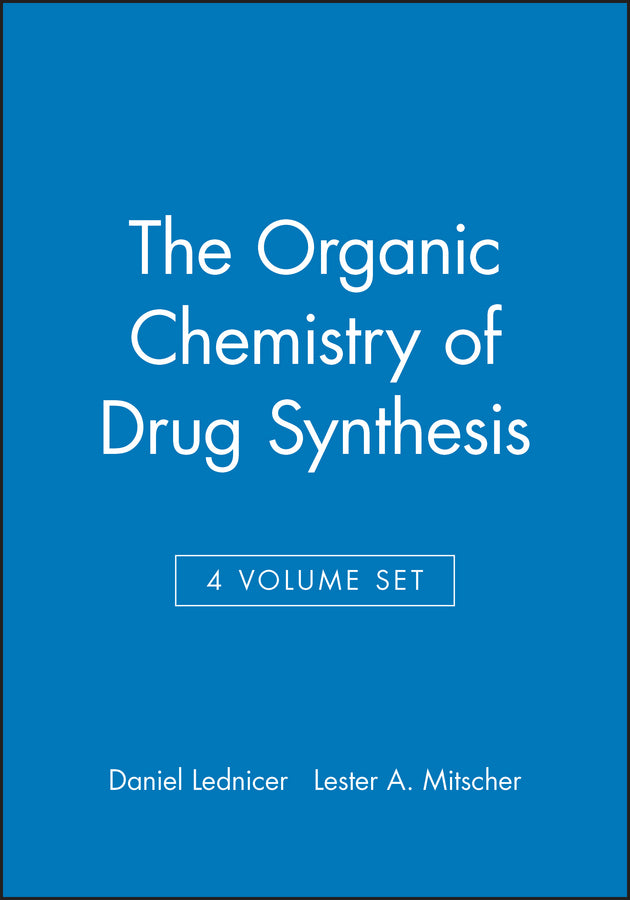 The Organic Chemistry of Drug Synthesis, 4 Volume Set