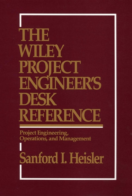 The Wiley Project Engineer's Desk Reference