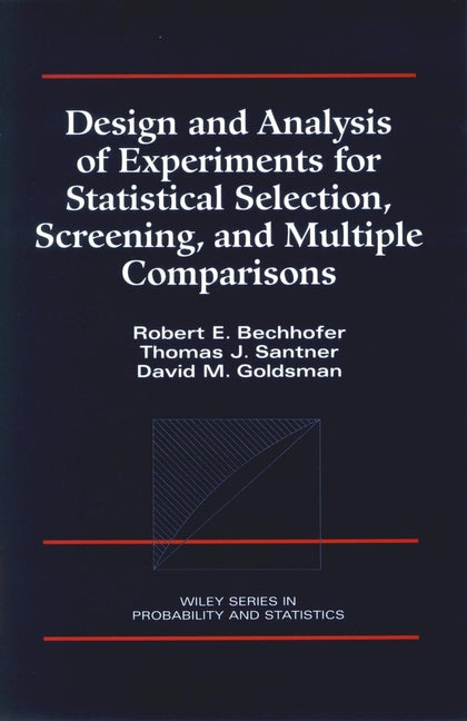 Design and Analysis of Experiments for Statistical Selection, Screening, and Multiple Comparisons