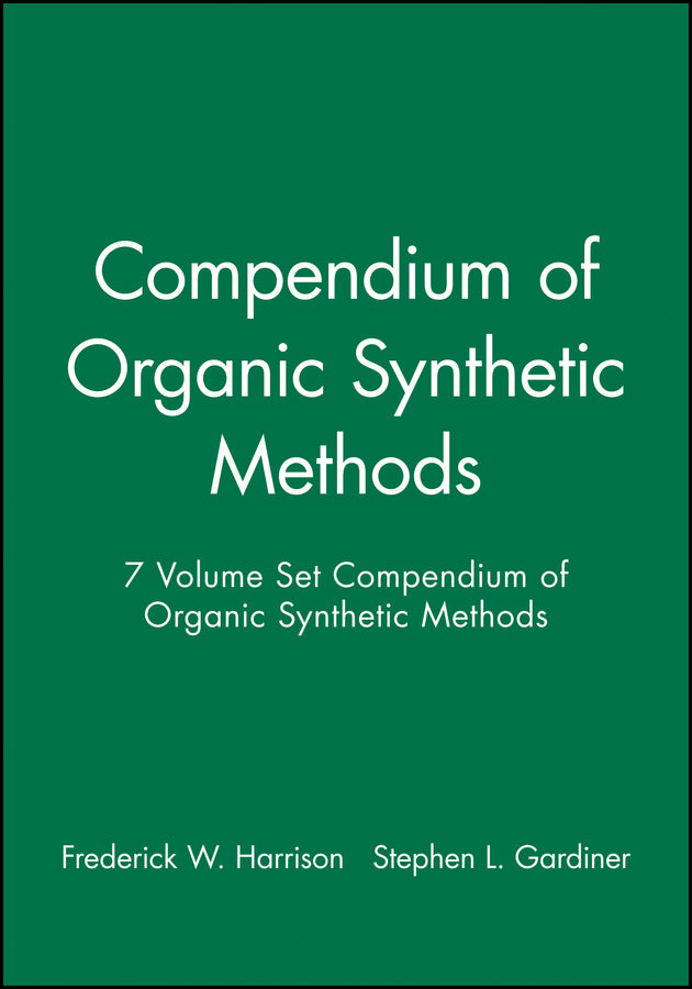 Compendium of Organic Synthetic Methods, 7 Volume Set