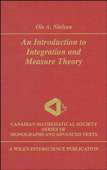 An Introduction to Integration and Measure Theory