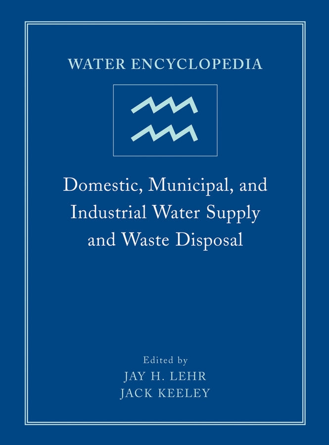 Water Encyclopedia, Domestic, Municipal, and Industrial Water Supply and Waste Disposal