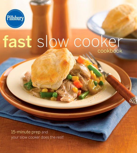 Pillsbury Fast Slow Cooker Cookbook