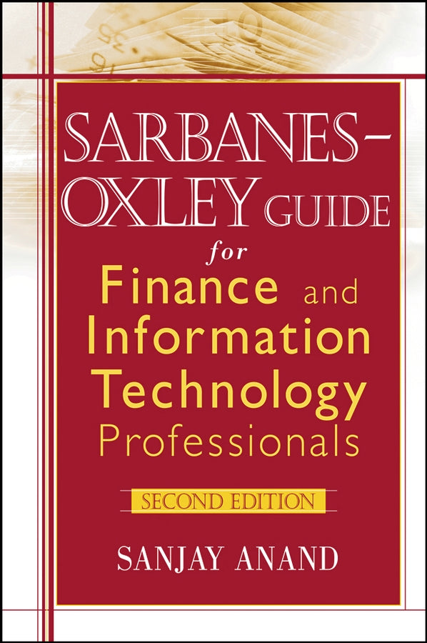 Sarbanes-Oxley Guide for Finance and Information Technology Professionals