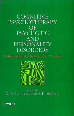 Cognitive Psychotherapy of Psychotic and Personality Disorders