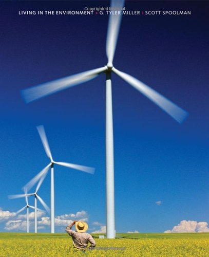 Living in the Environment: Concepts, Connections, and Solutions, 16th Edition G. Tyler Miller, Jr. and Scott E. Spoolman