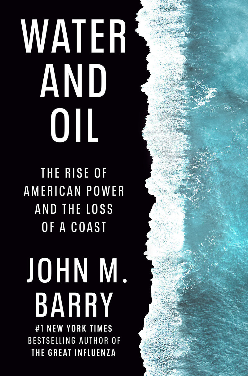 Water and Oil: The Rise of American Power and the Loss of a Coast
