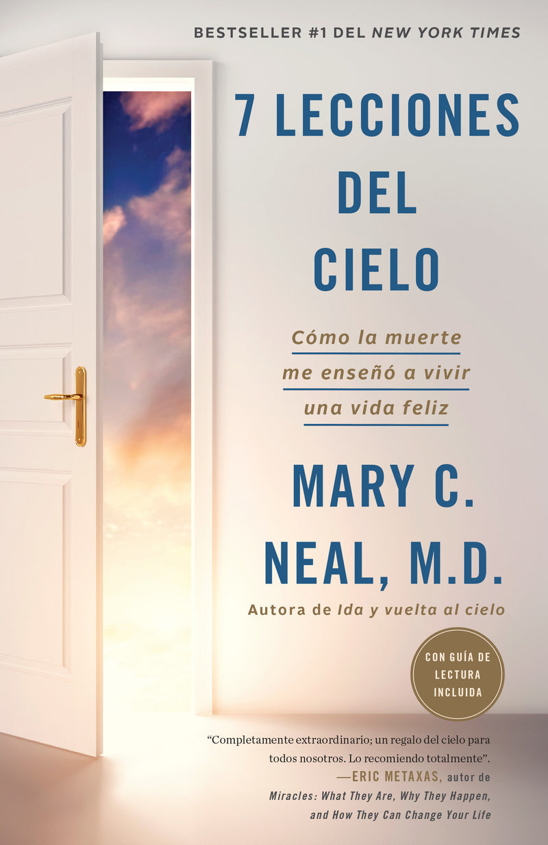 7 lecciones del cielo: Cómo la muerte me enseñó a vivir una vida feliz / 7 Lessons from Heaven: How Dying Taught Me to Live a Joy-Filled Life