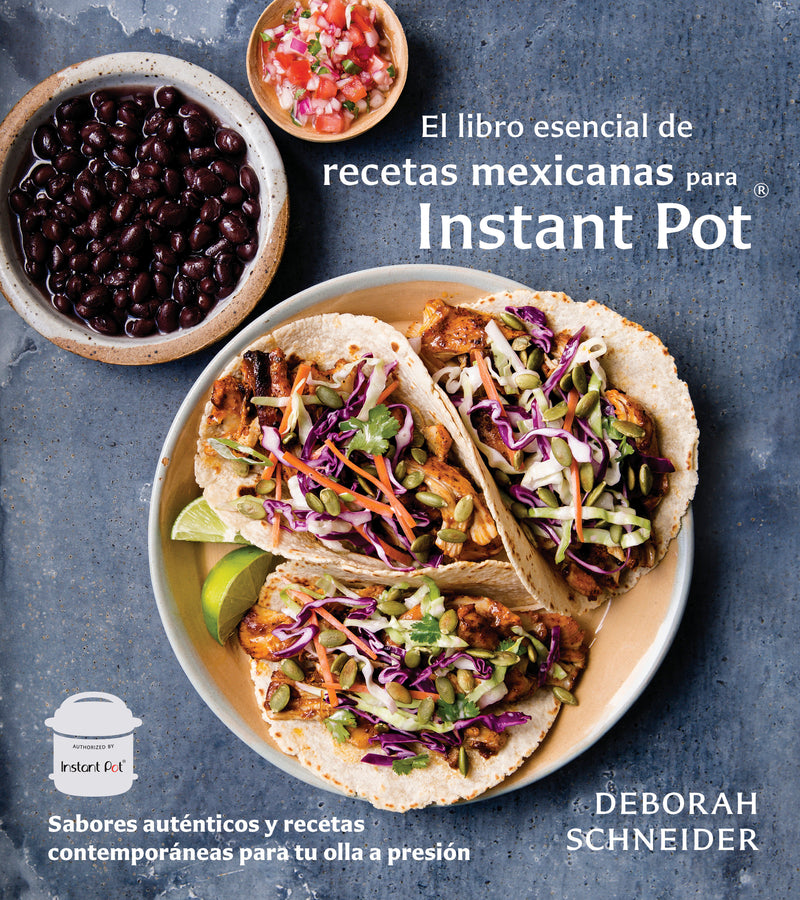 El libro esencial de recetas mexicanas para Instant Pot / The Essential Mexican  Instant Pot Cookbook