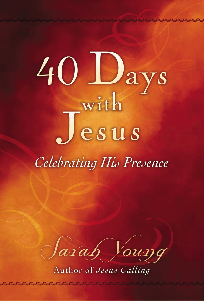 40 Days With Jesus: Celebrating His Presence (A 40-Day Devotional)