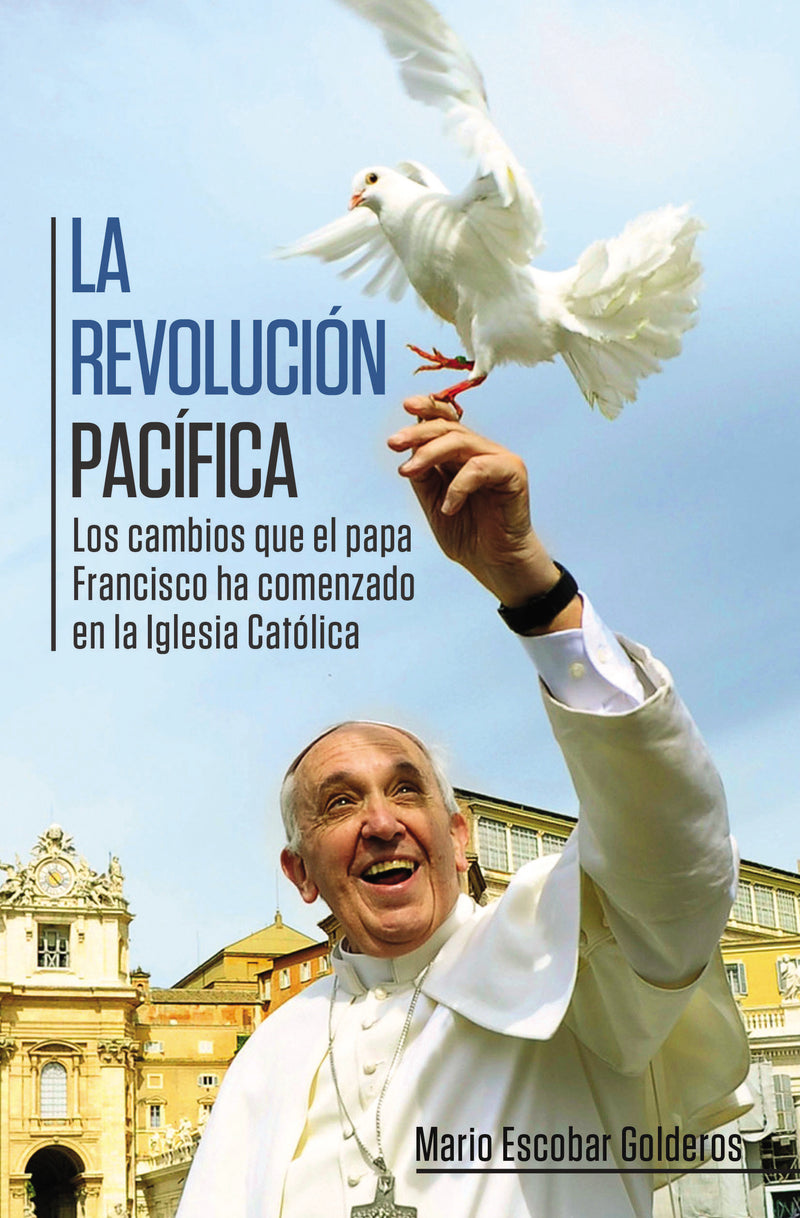 La revolución pacífica: Los cambios que el papa Francisco ha comenzado en la Iglesia Católica