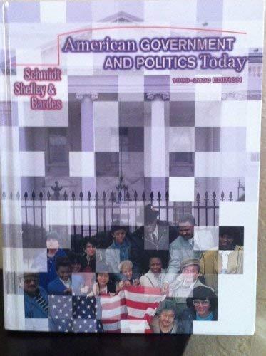 American Government and Politics Today, 1999-2000 Edition Schmidt, Steffen; Shelley, Mack C. and Bardes, Barbara
