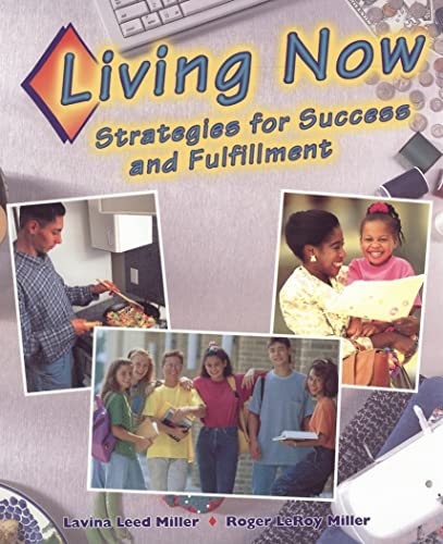 Living Now: Strategies for Success and Fulfillment, Student Edition (NTC: LIVING NOW) [Hardcover] Lavina Leed Miller and Roger LeRoy Miller