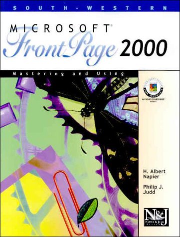 Mastering and Using Microsoft FrontPage 2000 Napier, H. Albert and Judd, Philip J.