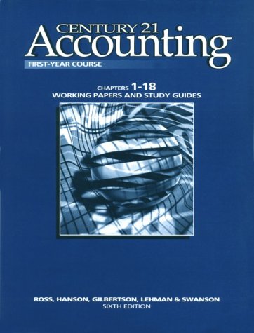 Century 21 Accounting 1st Year Course With Working Papers 1-18 Swanson, Robert; Ross, Kenton; Hanson, Robert D.; Gilbertson, Claudia B. and Lehman, Mark W.