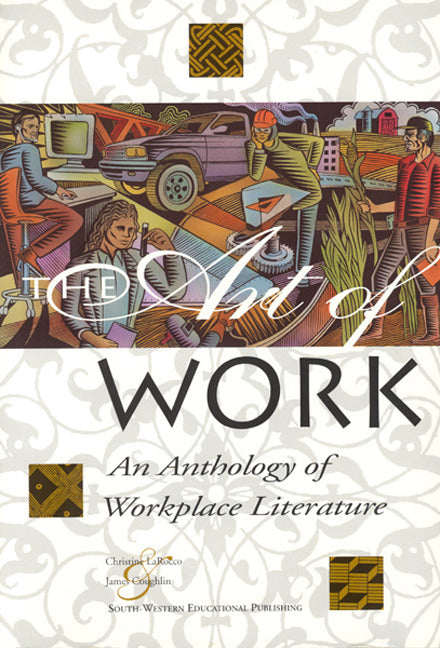 The Art Of Work An Anthology Of Workplace Literature Student Edition