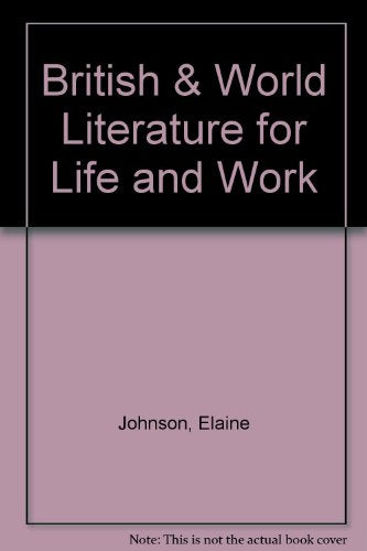 British & World Literature for Life and Work Annotated Teacher's Edition Elaine Bowe Johnson and Christine Bideganeta LaRocco