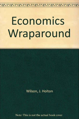 ECONOMICS : Wraparound Teacher's Edition, Volume 2 Wilson, J. Holton; Clark, J. R.; Wilson, Dr. J. Holton and Clark, Dr. J. R.