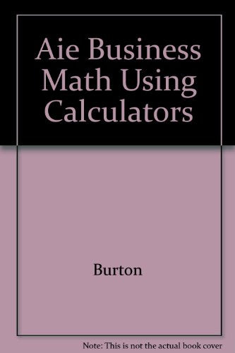 Aie, Business Math Using Calculators [Mass Market Paperback] Sharon Burton