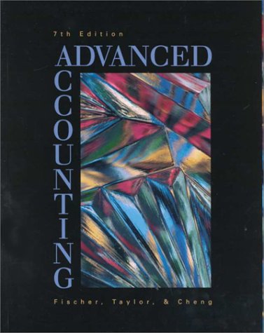 Advanced Accounting Fischer, Paul M.; Tayler, William J. and Cheng, Rita H.