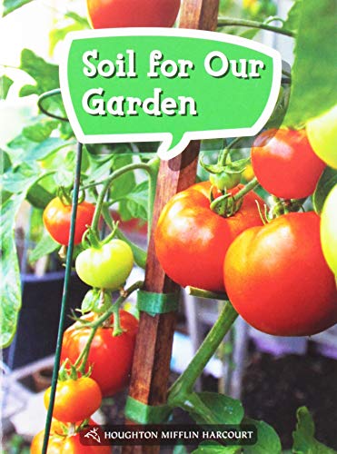 Science and Engineering Leveled Readers Leveled Reader, Enrichment Grade 1 Book055: Soil for Our Garden