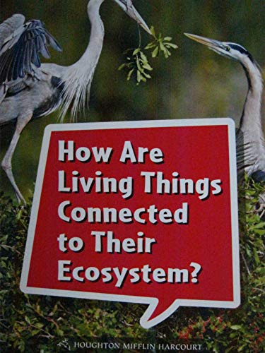 Science and Engineering Leveled Readers Leveled Reader, Extra Support Grade 3 Book 100: How Are Living Things Connected to Their Ecosystem?