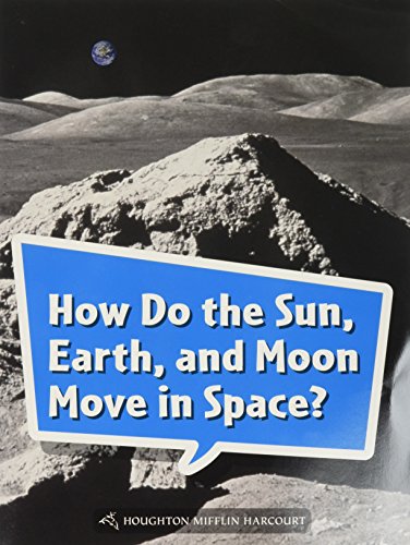 Science and Engineering Leveled Readers Leveled Reader, On Level Grade 5 Book 178: How Do the Sun, Earth, and Moon Move in Space?