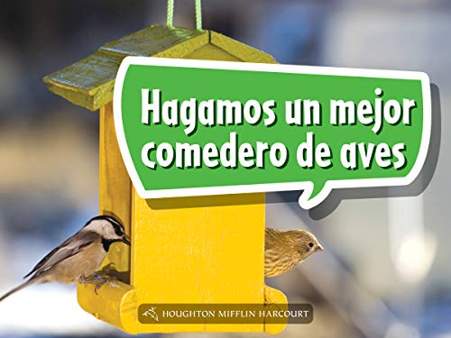 Science and Engineering Spanish Leveled Readers Leveled Reader, Enrichment GradeK Book 022: Hagamos un mejor comedero de aves