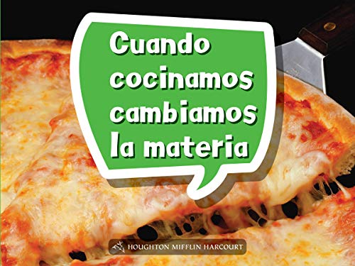 Science and Engineering Spanish Leveled Readers Leveled Reader, Enrichment GradeK Book 023: Cuando cocinamos cambiamos la materia