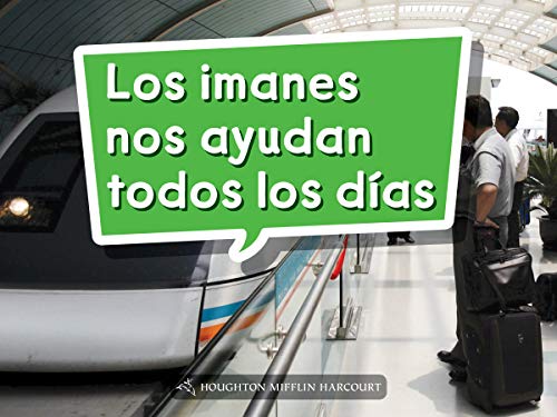 Science and Engineering Spanish Leveled Readers Leveled Reader, Enrichment GradeK Book 025: Los imanes nos ayudan todos los dÃ­as