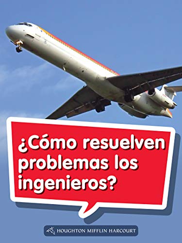 Science and Engineering Spanish Leveled Readers Leveled Reader, Extra SupportGrade 1 Book 032: Â¿CÃ³mo resuelven problemas los ingenieros?