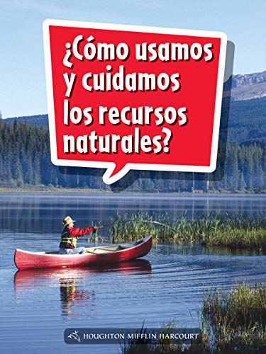 Science and Engineering Spanish Leveled Readers Leveled Reader, Extra SupportGrade 1 Book 035: Â¿CÃ³mo usamos y cuidamos los recursos naturales?
