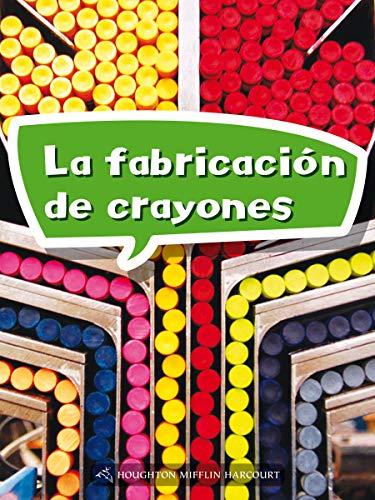 Science and Engineering Spanish Leveled Readers Leveled Reader, Enrichment Grade1 Book 053: La fabricaciÃ³n de crayones