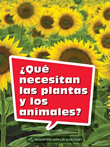 Science and Engineering Spanish Leveled Readers Leveled Reader, Extra SupportGrade 2 Book 068: Â¿QuÃ© necesitan las plantas y los animales?